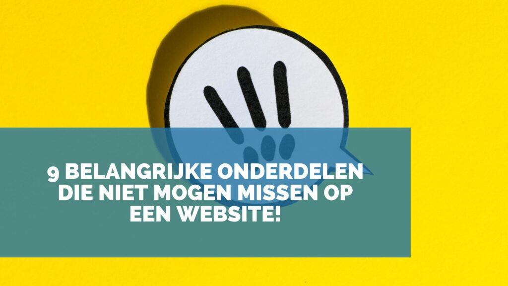 9 belangrijke onderdelen die niet mogen missen op jouw website