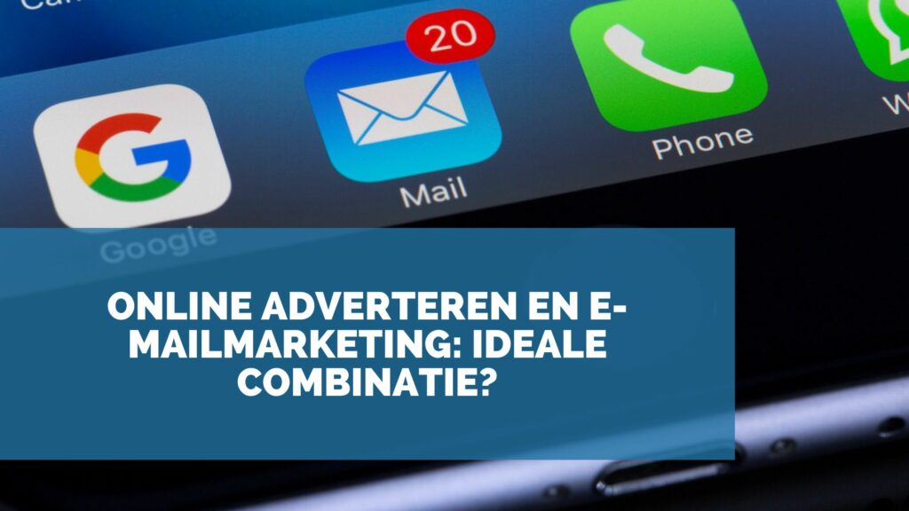 Online adverteren en e mailmarketing ideale combinatie