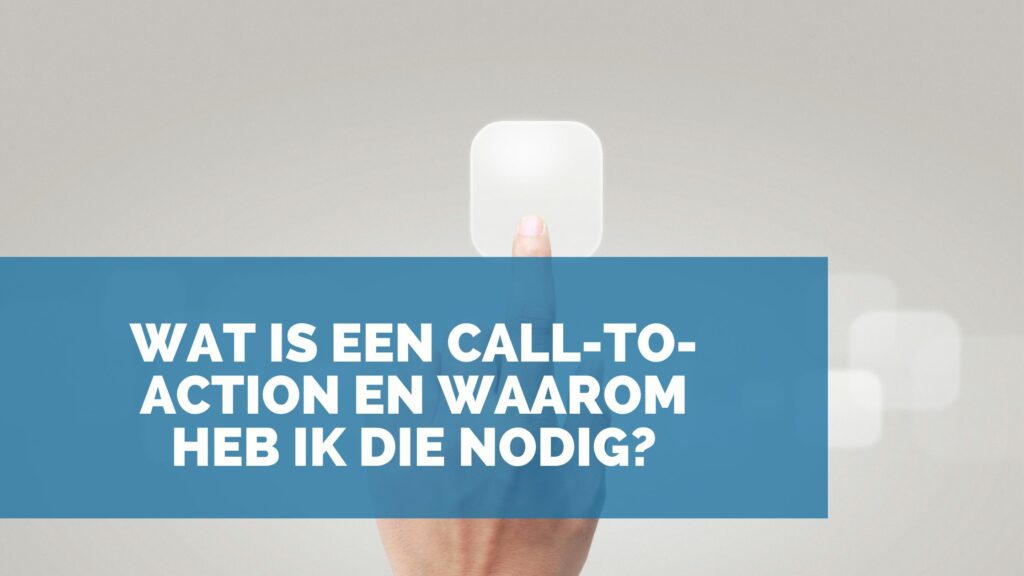 Wat is een call to action en waarom heb ik die nodig