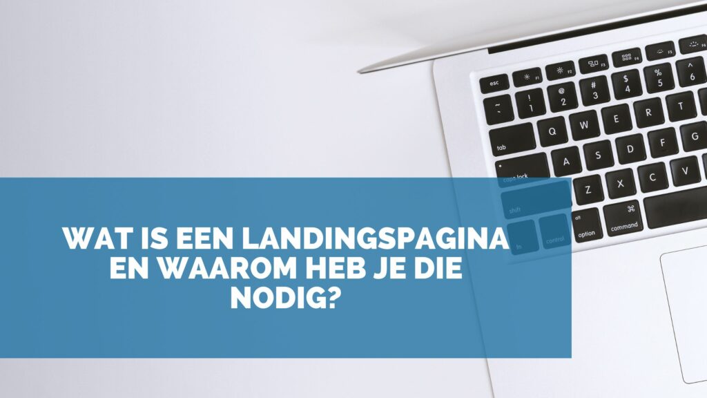 Wat is een landingspagina en waarom heb je die nodig