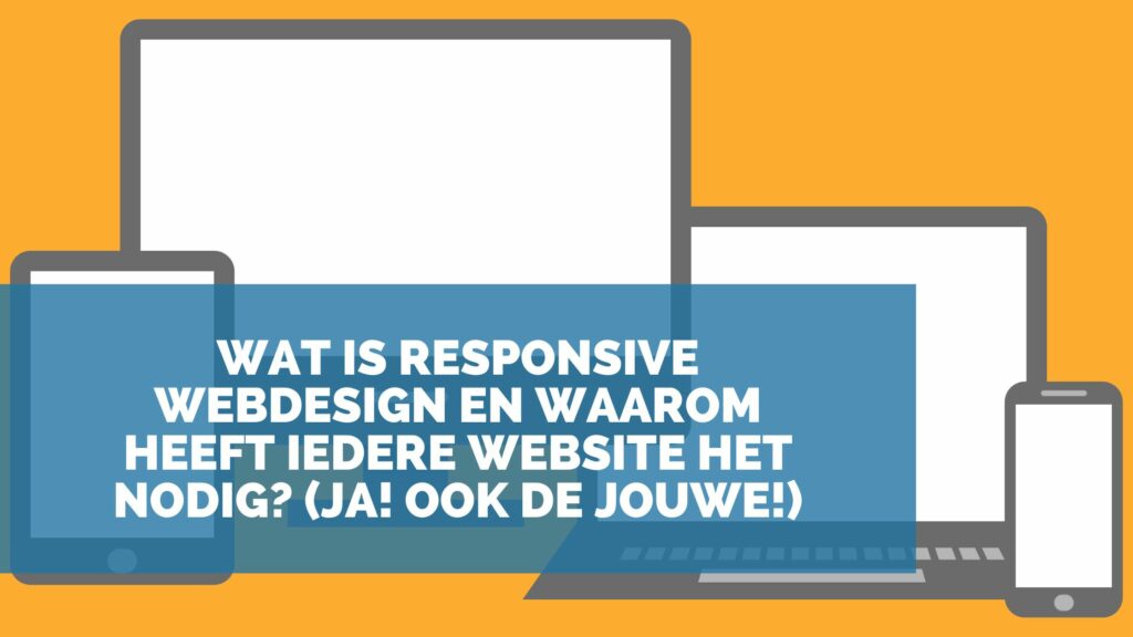 Wat is responsive webdesign en waarom heeft iedere website het nodig Ja Ook de jouwe 1